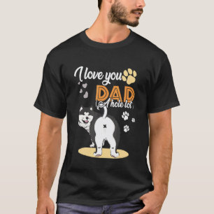 T-shirt Je t'aime papa un énorme trou Husky papa Fête des