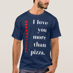 T-shirt Je T'Aime Plus Que Pizza Funny Valentines Day Qu