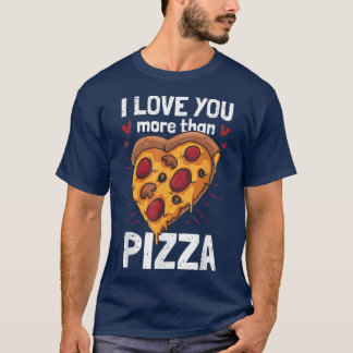 T-shirt Je T'Aime Plus Que Pizza Valentines Jour 2221312
