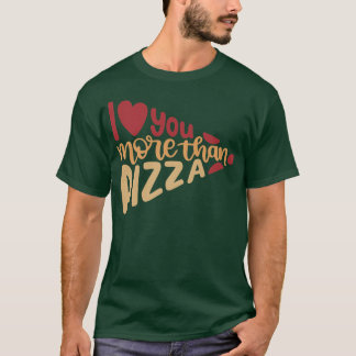 T-shirt Je T'Aime Plus Que Pizza, Valentines Premium 224