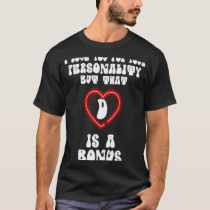 T-shirt Je T'Aime Pour Ta Personnalité Mais C'Est Un Bo