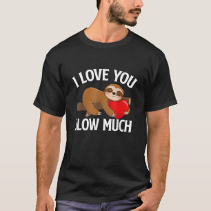 T-shirt Je t'aime Slow Much - Saint-Valentin Sloth Zoo A