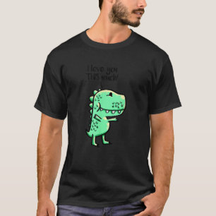 T-shirt Je T'Aime Tant Que Rex Matching Dino Best Frie