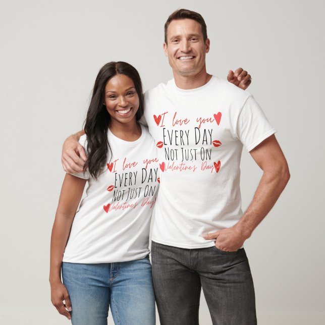 T-shirt Je t'aime tous les jours pas seulement le jour de  (Unisexe)