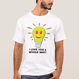 T-shirt Je t'aime tout un watt - Punition d'ampoule drôle