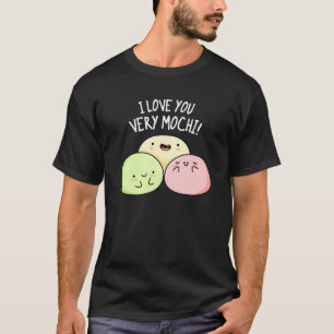 T-shirt Je T'Aime Très Mochi Funny Food Pun Dark BG