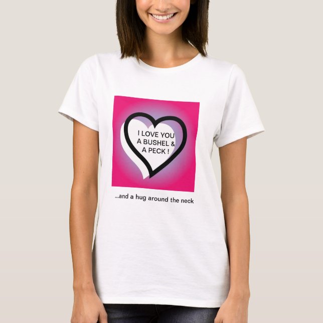 T-shirt Je t'aime un boisseau et un ~ de picotin (Devant)