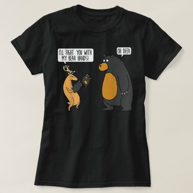 T-shirt Je te combattrai avec mes mains d'ours oh Deer tee (Design devant)