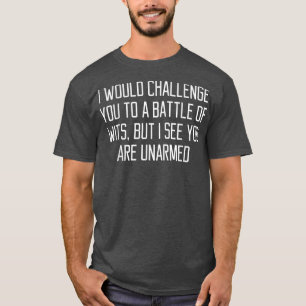 T-shirt Je Te Défendrais À La Bataille De Wits Drôle