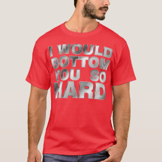 T-shirt Je te mettrais si fort