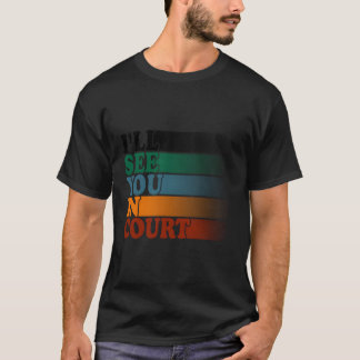 T-shirt Je Te Reverrai Au Tribunal