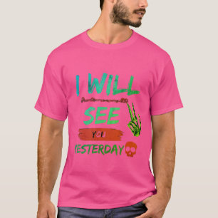 T-shirt "Je te verrai Hier - Téméraire et rebelle