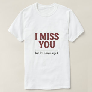 T-shirt Je te veux, je ne sais juste pas flirter Citation 