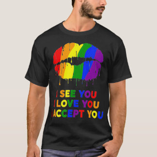 T-shirt Je te vois Je t'aime Je t'accepte LGBT Lèvres 