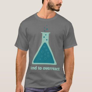 T-shirt Je tends à réagir en exagération becher de la