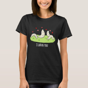 T-shirt Je T'Entends Drôle Larvae Love Pun