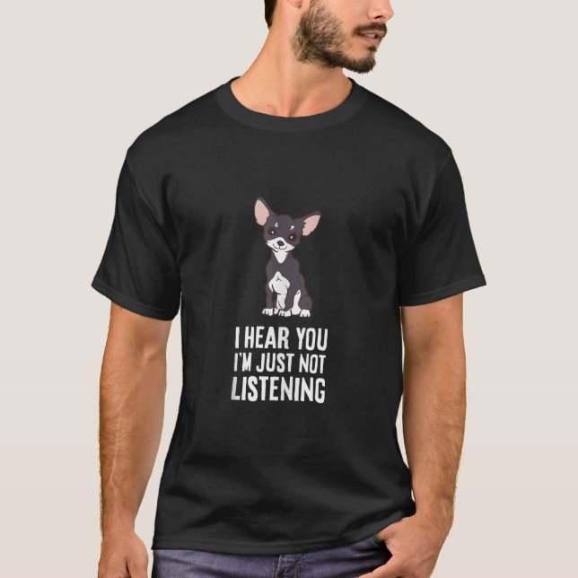 T-shirt Je t'entends Je n'écoute pas Chihuahua Dog Ta (Devant)