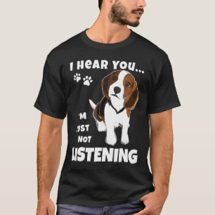 T-shirt Je T'Entends Juste Ne Pas Écouter Un Beagle Drôle 