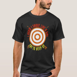 T-shirt Je Tire Comme Une Fille Essaie De Continuer À Tir 