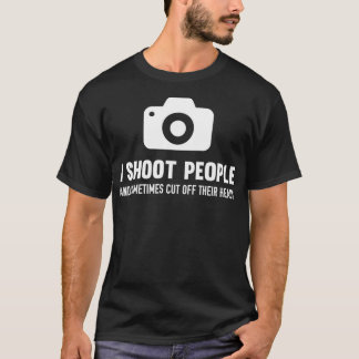 T-shirt Je Tire Les Gens Et Leur Coupe La Tête Photographe