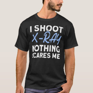 T-shirt Je Tire X Ray Rien Ne Me Fait Peur Rad Tech Radiol