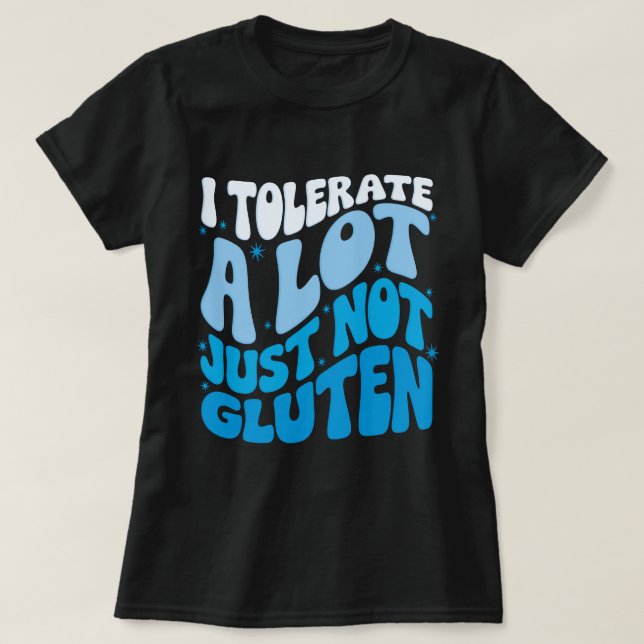 T-shirt Je Tolère Beaucoup De Choses Mais Pas De Gluten (Design devant)