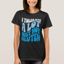 Je Tolère Beaucoup De Choses Mais Pas De Gluten