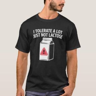 T-shirt Je tolère beaucoup de choses, mais pas le lactose