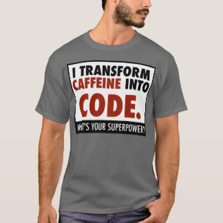 T-shirt Je transforme la caféine en code
