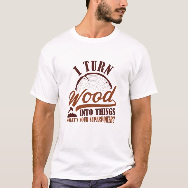 T-shirt Je Transforme Le Bois En Choses (Devant)