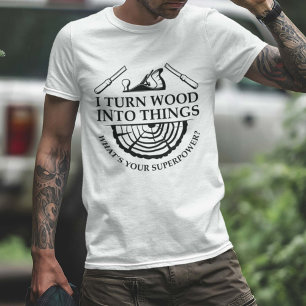 T-shirt Je Transforme Le Bois En Choses