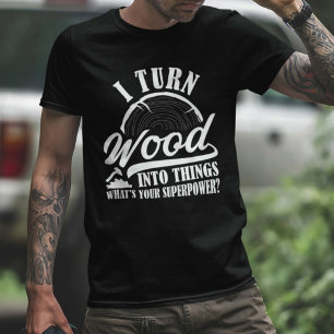 T-shirt Je Transforme Le Bois En Choses