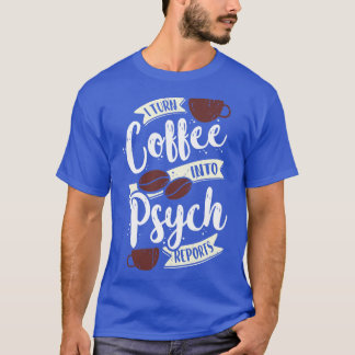 T-shirt Je Transforme Le Café En Psychologie Rapports Psyc