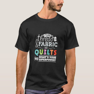 T-shirt Je transforme le fil et le tissu en courtepointes