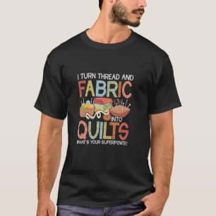 T-shirt Je transforme le fil et le tissu en quilts de cout