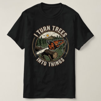 T-shirt Je transforme les arbres en choses Drôle conceptio