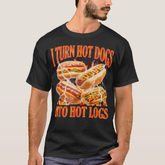 T-shirt Je transforme les hot-dogs en bûches chaudes Mème