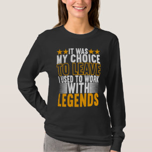 T-shirt Je travaillais avec des légendes Adieu collègue