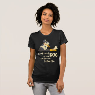 T-shirt Je travaille dur ainsi mon CHIEN peut avoir une