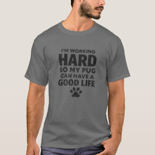 T-shirt Je travaille dur, alors ma race de chien Carlin