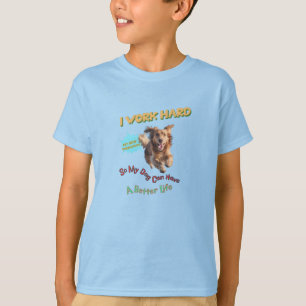 T-shirt Je travaille dur, donc mon chien peut avoir une vi
