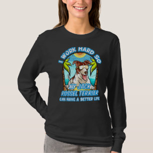 T-shirt Je Travaille Dur Donc Mon Jack Russell Terrier A U