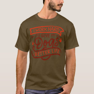 T-shirt Je Travaille Dur Pour Donner Une Meilleure Vie À M