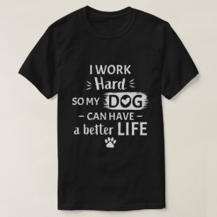 T-shirt Je Travaille Dur Pour Mon Chien Cadeau Drôle Pour