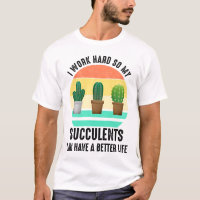 Je Travaille Dur Pour Que Les Succulents Puissent