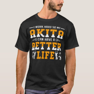 T-shirt Je Travaille Dur Pour Que Mon Akita Ait Une Meille