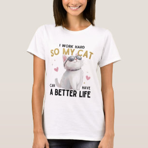 T-shirt Je Travaille Dur Pour Que Mon Chat Ait Une Meilleu