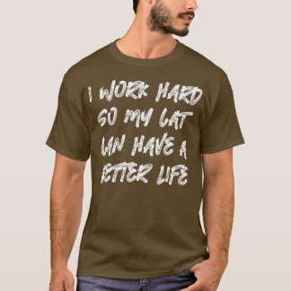 T-shirt Je Travaille Dur Pour Que Mon Chat Puisse Avoir Un