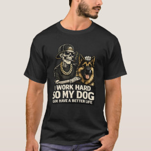 T-shirt Je travaille dur pour que mon chien ait une meille