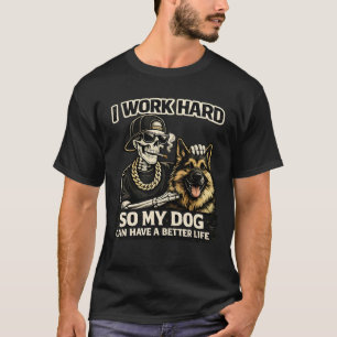 T-shirt Je travaille dur pour que mon chien ait une meille